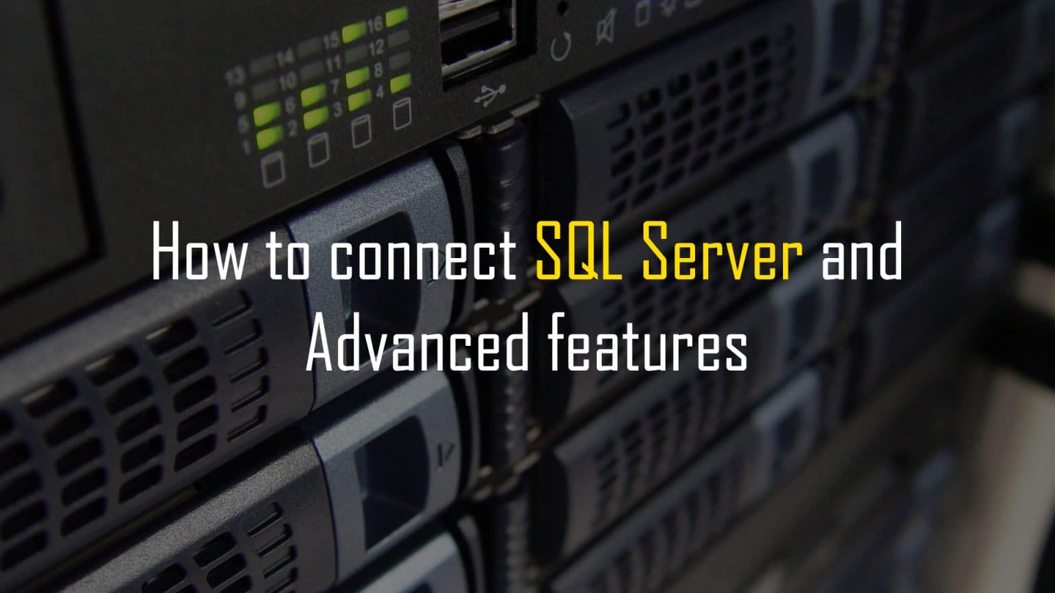 How To Connect Sql Server And Advanced Features Loginworks